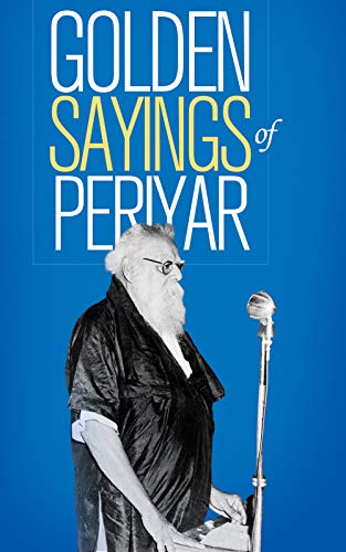 GOLDEN SAYINGS OF PERIYAR